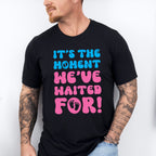 It's The Moment We've Waited For - Gender Reveal Unisex Crewneck T-Shirt Sweatshirt Hoodie