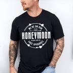 We're On Our Honeymoon - Honeymoon Unisex Crewneck T-Shirt Sweatshirt Hoodie