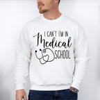 I Can't I'm In Medical School - Medical School Unisex Crewneck T-Shirt Sweatshirt Hoodie