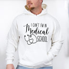 I Can't I'm In Medical School - Medical School Unisex Crewneck T-Shirt Sweatshirt Hoodie