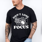 Don't Lose Focus - Photography Unisex Crewneck T-Shirt Sweatshirt Hoodie