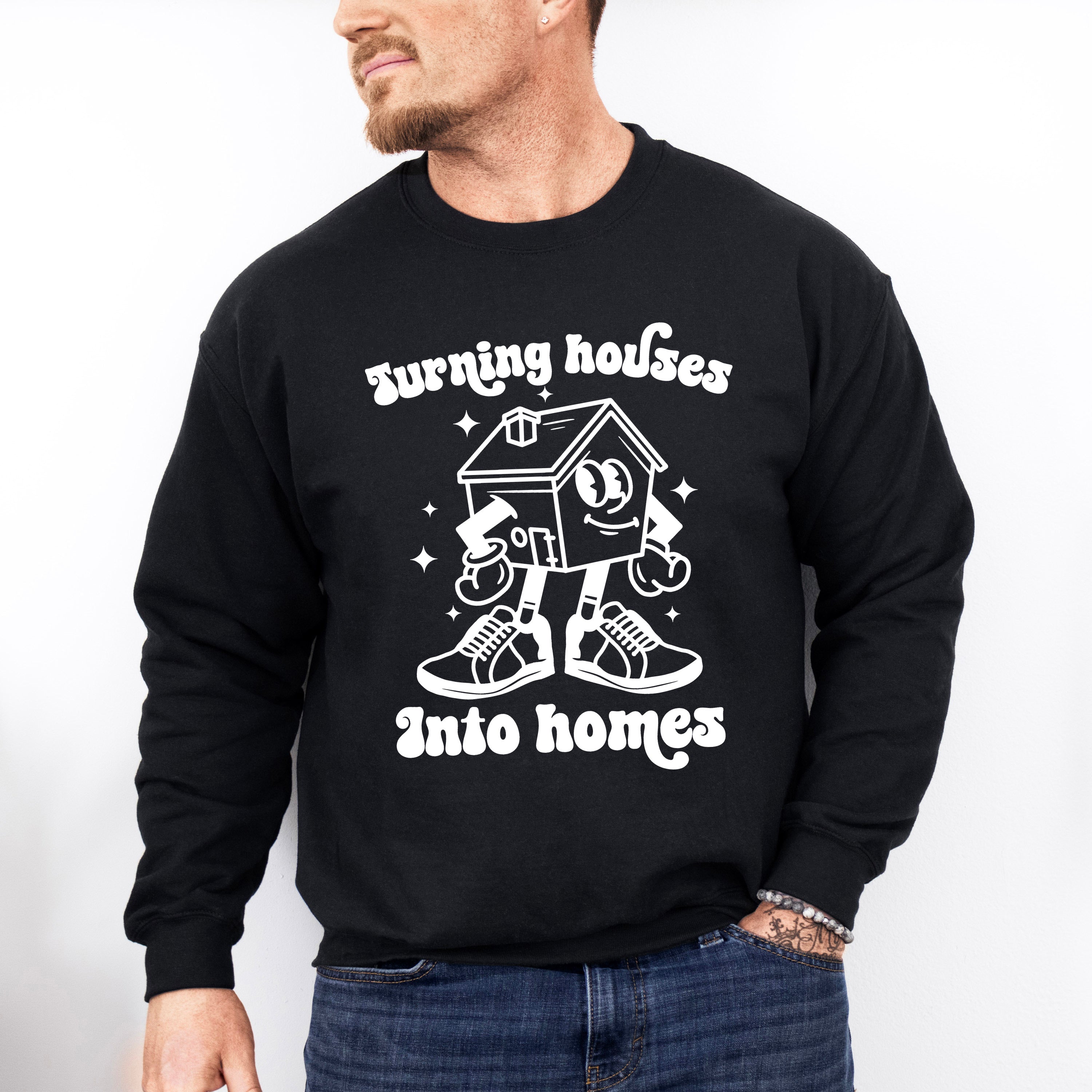 Turning Houses Into Homes - Realtor Unisex Crewneck T-Shirt Sweatshirt Hoodie