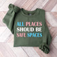 All Places Should Be Safe Spaces - Transgender Unisex Crewneck T-Shirt Sweatshirt Hoodie