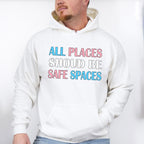 All Places Should Be Safe Spaces - Transgender Unisex Crewneck T-Shirt Sweatshirt Hoodie