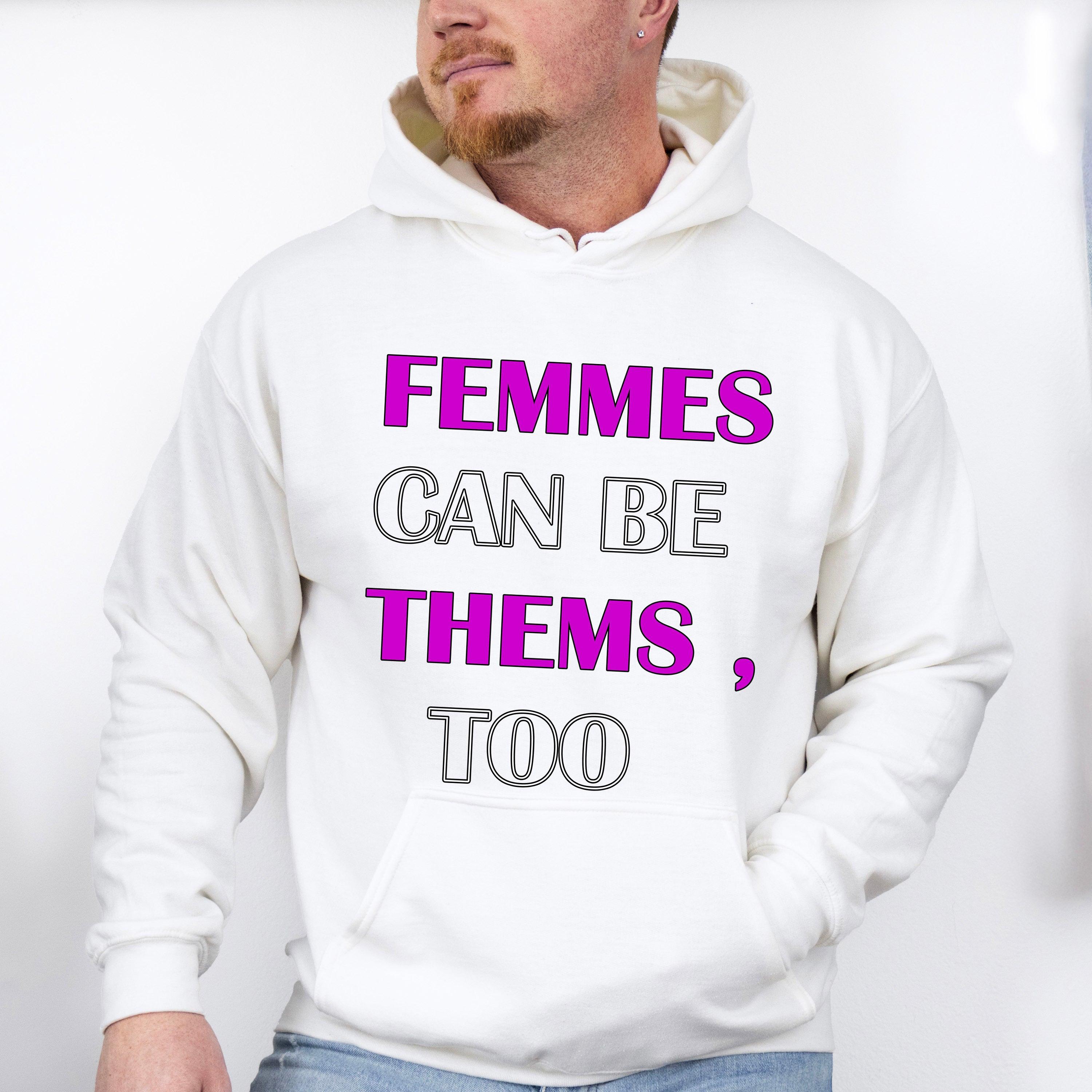 Femmes Can Be Thems Too - Transgender Unisex Crewneck T-Shirt Sweatshirt Hoodie