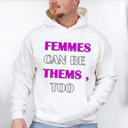 Femmes Can Be Thems Too - Transgender Unisex Crewneck T-Shirt Sweatshirt Hoodie