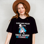 Guess Who Failed Their Gender Assignment - Transgender Unisex Crewneck T-Shirt Sweatshirt Hoodie