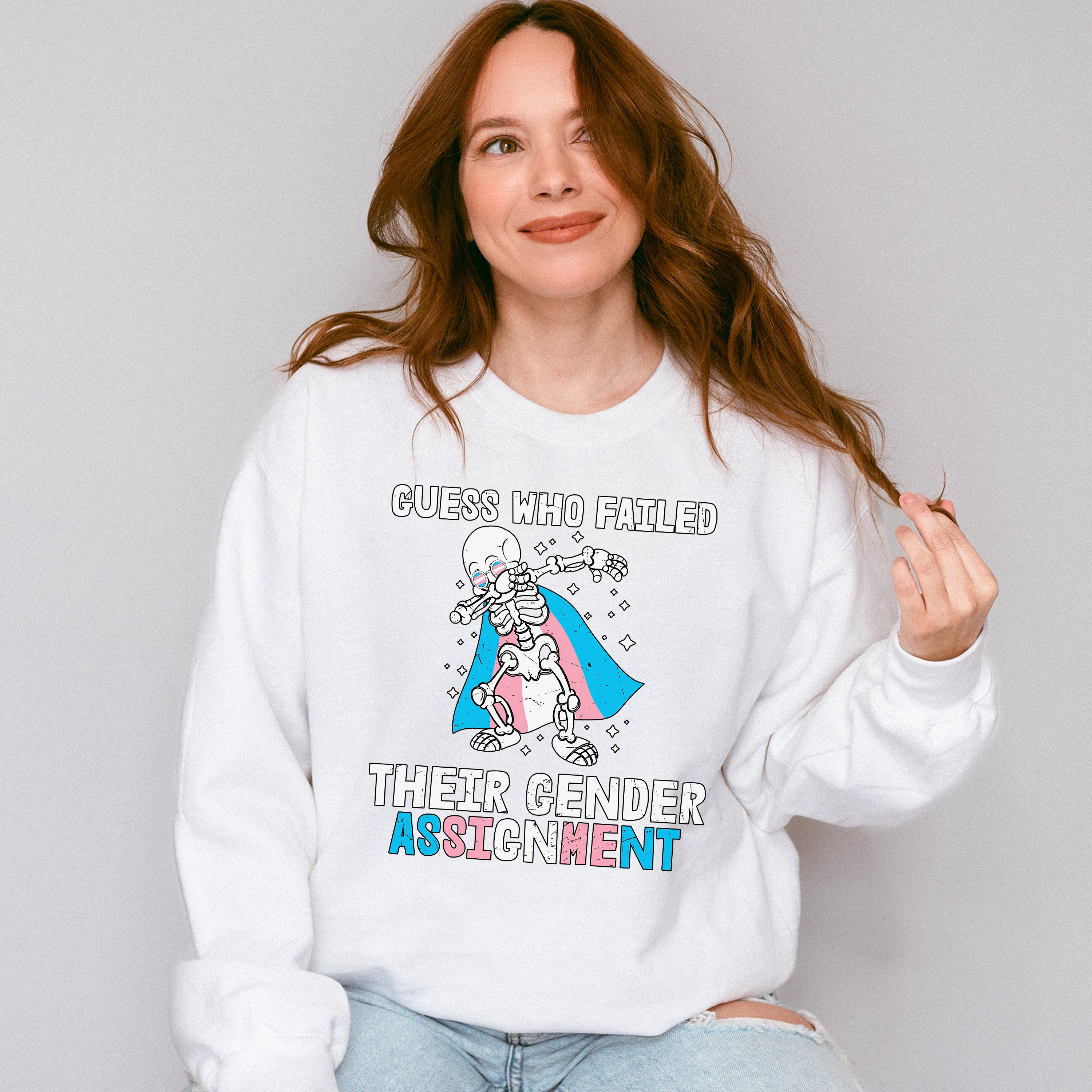 Guess Who Failed Their Gender Assignment - Transgender Unisex Crewneck T-Shirt Sweatshirt Hoodie