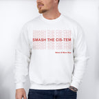 Smash The Cis-Tem - Transgender Unisex Crewneck T-Shirt Sweatshirt Hoodie