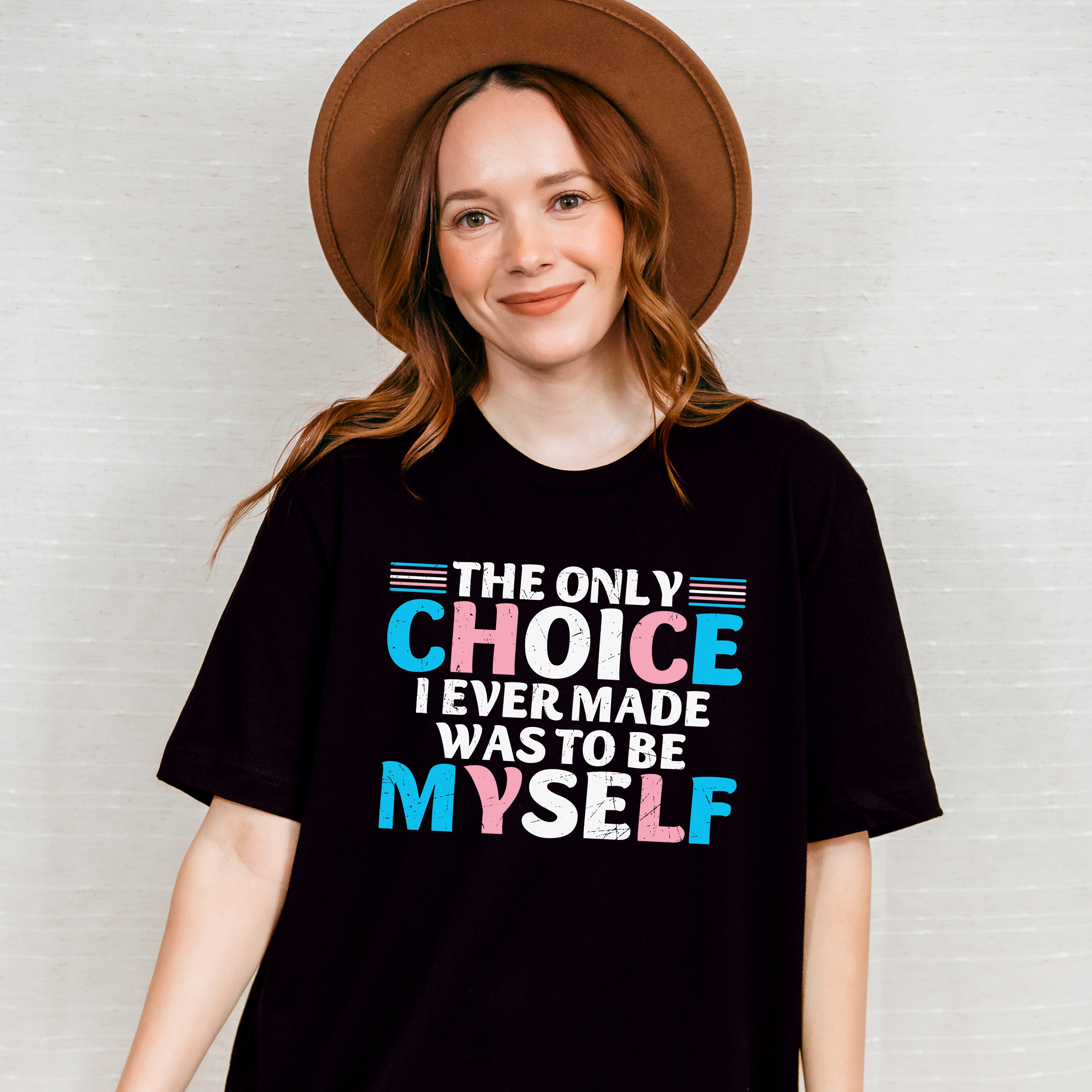 The Only Choice I Ever Made - Transgender Unisex Crewneck T-Shirt Sweatshirt Hoodie