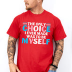 The Only Choice I Ever Made - Transgender Unisex Crewneck T-Shirt Sweatshirt Hoodie