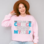 The Only Choice I Ever Made - Transgender Unisex Crewneck T-Shirt Sweatshirt Hoodie