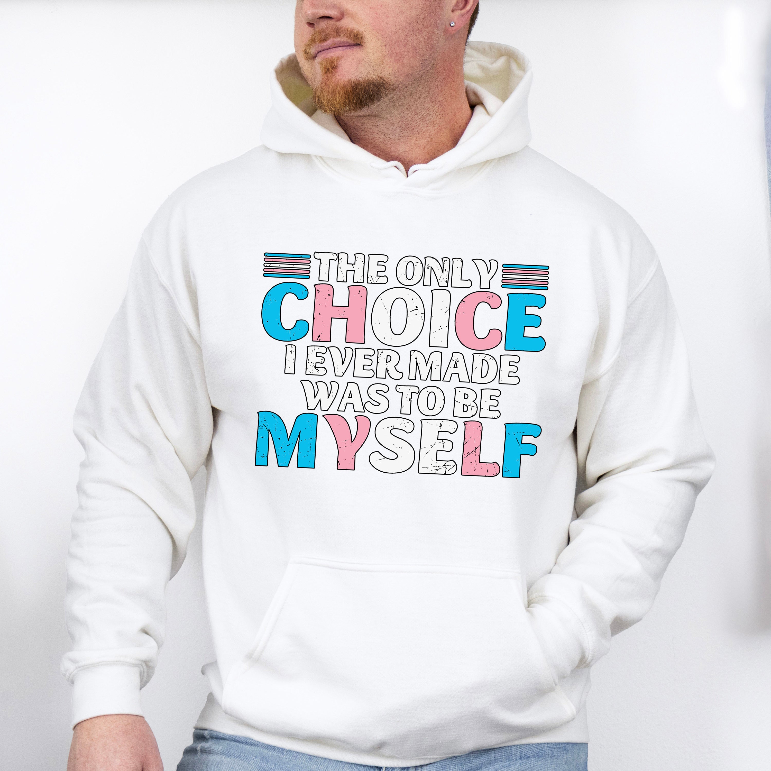 The Only Choice I Ever Made - Transgender Unisex Crewneck T-Shirt Sweatshirt Hoodie