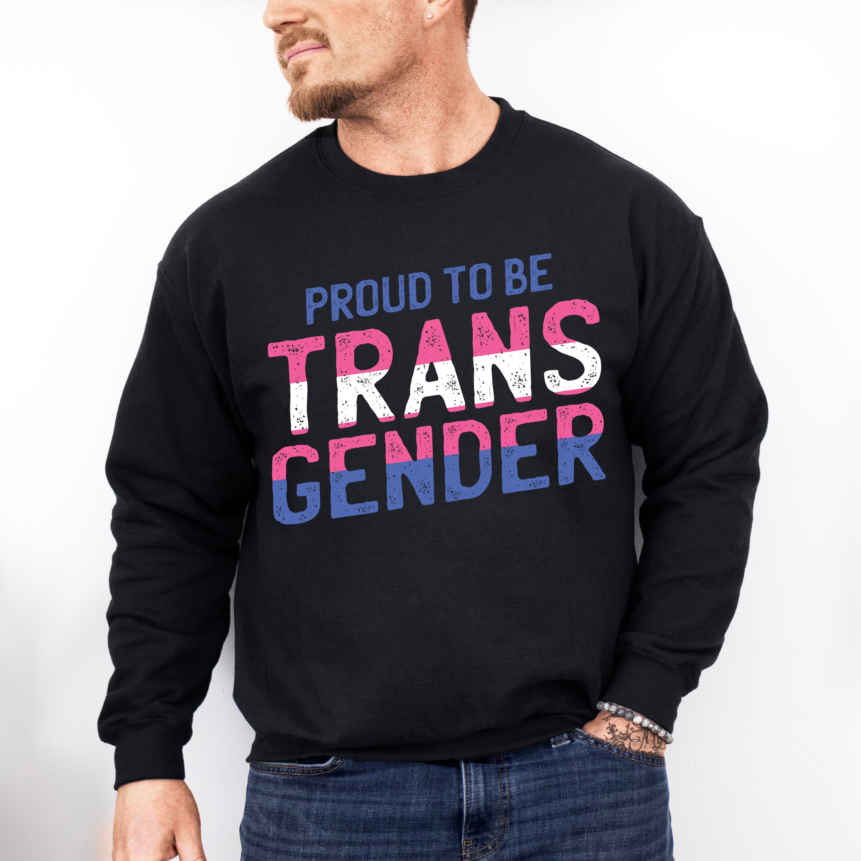 Proud To Be Transgender - Transgender Unisex Crewneck T-Shirt Sweatshirt Hoodie