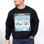 There's Snow Place Like Home - Winter Unisex Crewneck T-Shirt Sweatshirt Hoodie