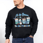 Tis The Season To Be Freezin - Winter Unisex Crewneck T-Shirt Sweatshirt Hoodie