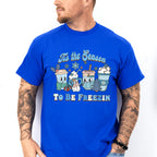 Tis The Season To Be Freezin - Winter Unisex Crewneck T-Shirt Sweatshirt Hoodie