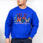 Let It Snow Somewhere Else - Winter Unisex Crewneck T-Shirt Sweatshirt Hoodie
