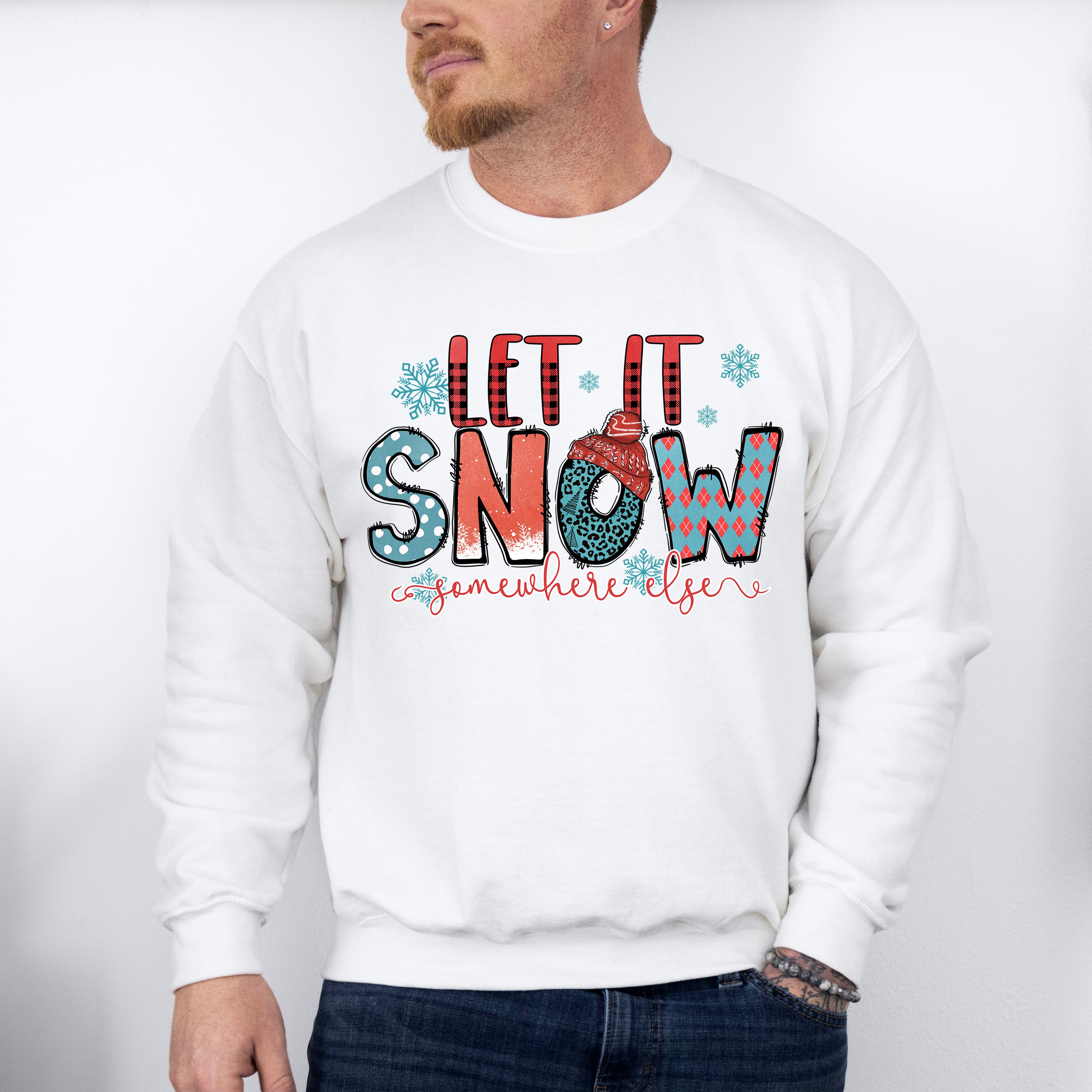Let It Snow Somewhere Else - Winter Unisex Crewneck T-Shirt Sweatshirt Hoodie