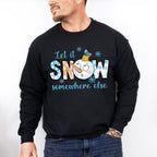 Let It Snow Somewhere Else Snowman Design - Winter Unisex Crewneck T-Shirt Sweatshirt Hoodie