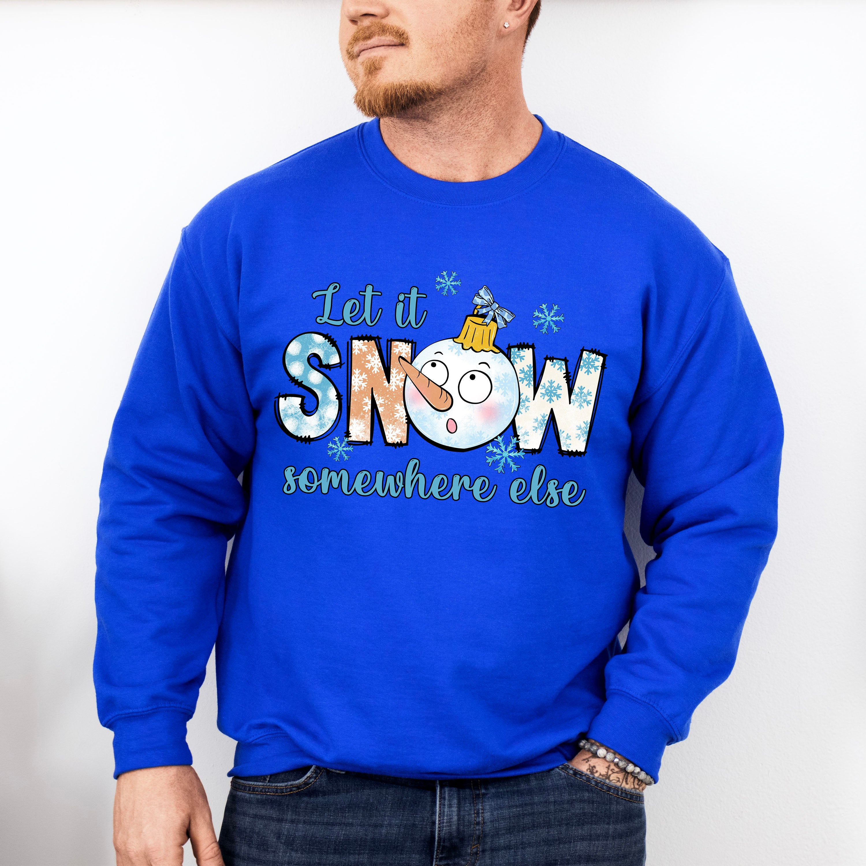 Let It Snow Somewhere Else Snowman Design - Winter Unisex Crewneck T-Shirt Sweatshirt Hoodie
