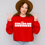 She Stands On Business - Feminism Theme Unisex Crewneck T-Shirt Sweatshirt Hoodie