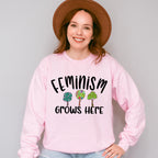 Feminism Grows Here - Feminism Theme Unisex Crewneck T-Shirt Sweatshirt Hoodie