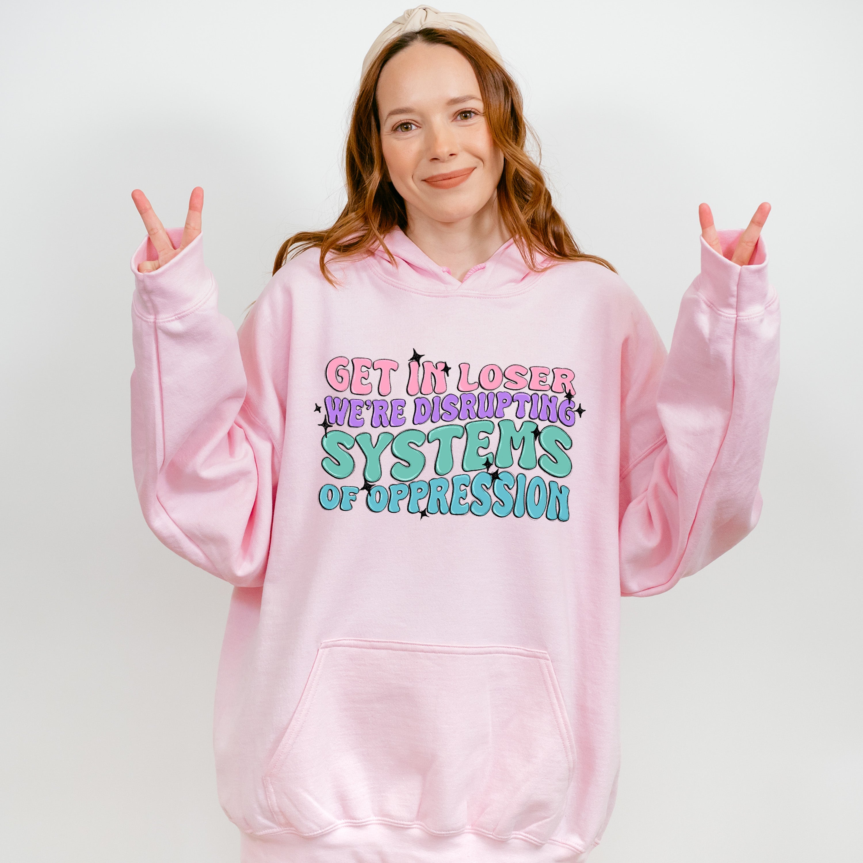 Get In Loser We're Disrupting Systems Of Oppression - Feminism Theme Unisex Crewneck T-Shirt Sweatshirt Hoodie