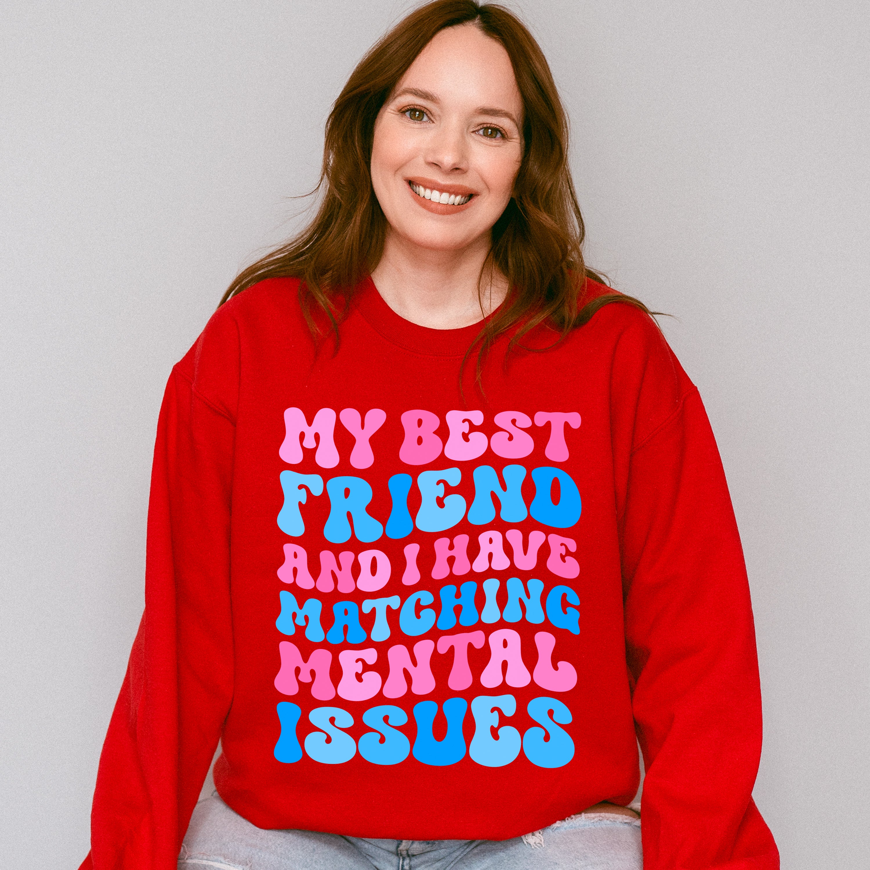 Matching Mental Issues - Best Friends Unisex Crewneck T-Shirt Sweatshirt Hoodie