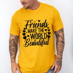 Friends Make The World Beautiful - Best Friends Unisex Crewneck T-Shirt Sweatshirt Hoodie
