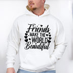 Friends Make The World Beautiful - Best Friends Unisex Crewneck T-Shirt Sweatshirt Hoodie