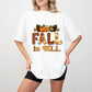 Fall Is All - Fall Unisex Crewneck T-Shirt Sweatshirt Hoodie