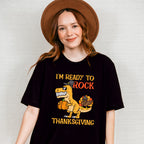 I'm Ready To Rock Thanksgiving - Thanksgiving Unisex Crewneck T-Shirt Sweatshirt Hoodie