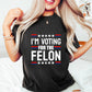 I'm Voting For The Felon Stars Design - Trump Theme Unisex Crewneck T-Shirt Sweatshirt Hoodie