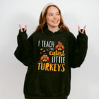 I Teach The Cutest Little Turkeys - Thanksgiving Unisex Crewneck T-Shirt Sweatshirt Hoodie