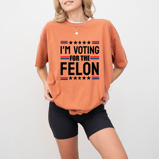 I'm Voting For The Felon Stars Design - Trump Theme Unisex Crewneck T-Shirt Sweatshirt Hoodie