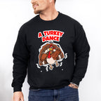 A Turkey Dance - Thanksgiving Unisex Crewneck T-Shirt Sweatshirt Hoodie