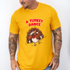 A Turkey Dance - Thanksgiving Unisex Crewneck T-Shirt Sweatshirt Hoodie