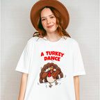 A Turkey Dance - Thanksgiving Unisex Crewneck T-Shirt Sweatshirt Hoodie