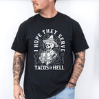 I Hope They Serve Tacos In Hell - Halloween Unisex Crewneck T-Shirt Sweatshirt Hoodie