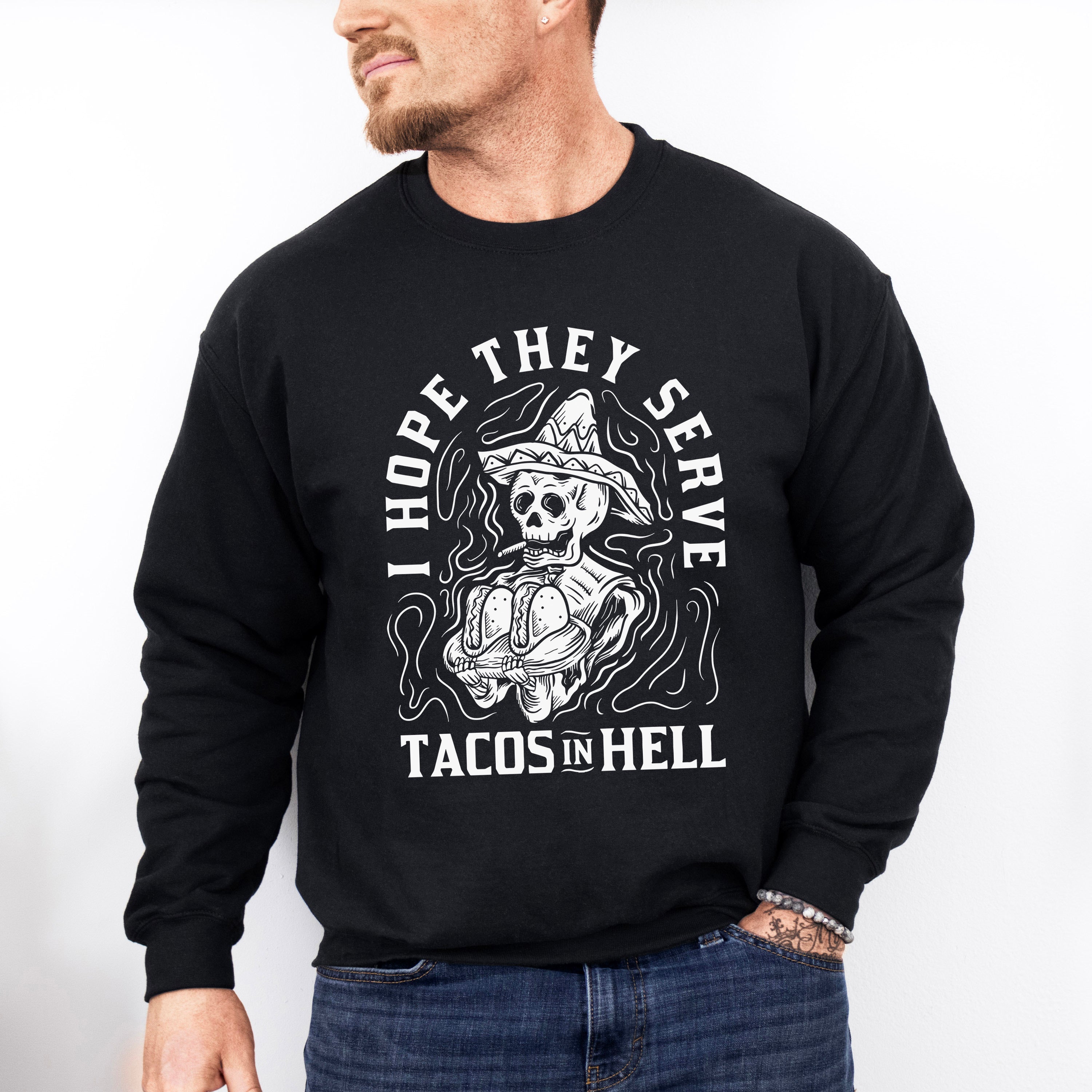 I Hope They Serve Tacos In Hell - Halloween Unisex Crewneck T-Shirt Sweatshirt Hoodie