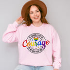 It Takes A Lot Of Courage - LGBTQ+ Unisex Crewneck T-Shirt Sweatshirt Hoodie