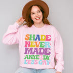 Shade Never Made Anybody Less Gay - LGBTQ+ Unisex Crewneck T-Shirt Sweatshirt Hoodie