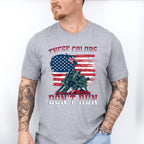 These Colors Don't Run - Military Unisex Crewneck T-Shirt Sweatshirt Hoodie