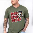 Death Before Decaf - Coffee Unisex Crewneck T-Shirt Sweatshirt Hoodie