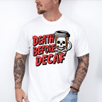 Death Before Decaf - Coffee Unisex Crewneck T-Shirt Sweatshirt Hoodie