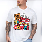 No Talking Not Before Coffee - Coffee Unisex Crewneck T-Shirt Sweatshirt Hoodie