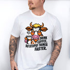 Drink Coffee Do Stupid Things Faster - Coffee Unisex Crewneck T-Shirt Sweatshirt Hoodie