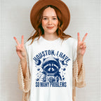 Houston I Have So Many Problems - Funny Unisex Crewneck T-Shirt Sweatshirt Hoodie