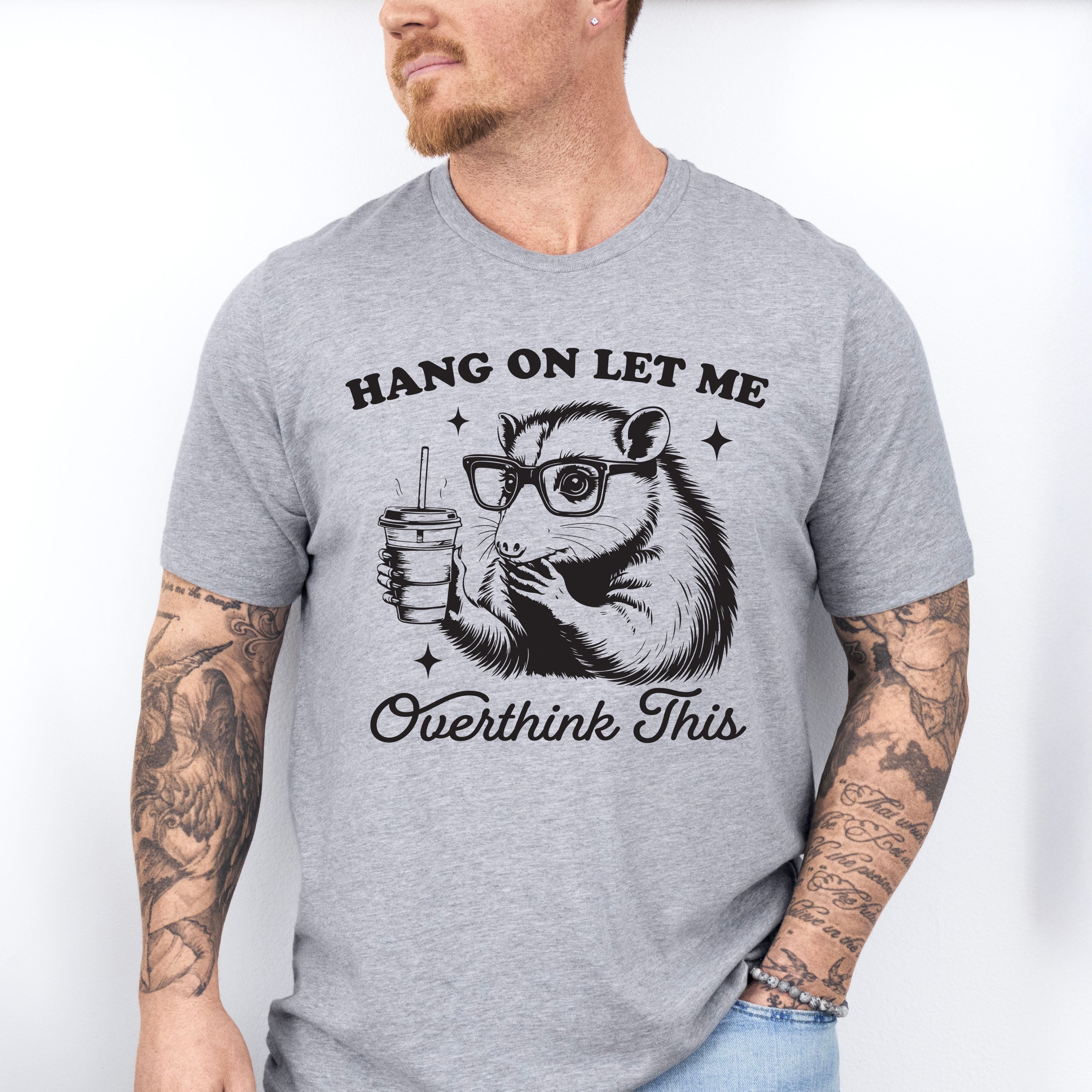 Hang On Let Me Overthink This - Funny Unisex Crewneck T-Shirt Sweatshirt Hoodie